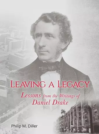 Leaving a Legacy – Lessons from the Writings of Daniel Drake cover