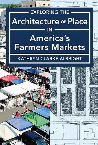 Exploring the Architecture of Place in America′s Public and Farmers Markets cover