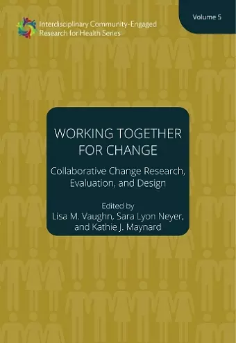 Working Together for Change – Collaborative Change Researchers, Evaluators, and Designers, Volume 5 cover