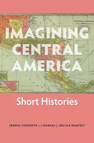 Imagining Central America – Short Histories cover