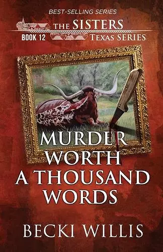 Murder Worth a Thousand Words (The Sisters, Texas Mystery Series Book 12) cover