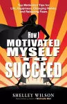 How I Motivated Myself to Succeed cover