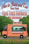 How to Start and Run Your Own Food Truck Business in Georgia cover