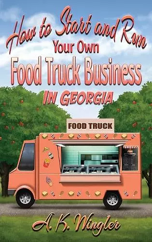 How to Start and Run Your Own Food Truck Business in Georgia cover