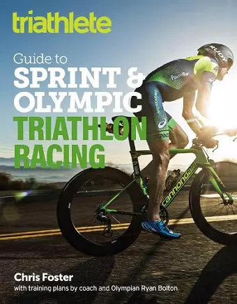 The Triathlete Guide to Sprint and Olympic Triathlon Racing cover