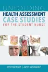 Unfolding Health Assessment Case Studies for the Student Nurse cover