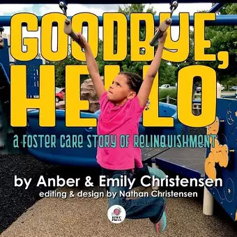 Goodbye, Hello - A Foster Care Story of Relinquishment cover