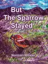 But The Sparrow Stayed - Pero El Gorrión Se Quedó (Bilingual English-Spanish) cover