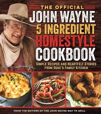 The Official John Wayne 5-Ingredient Homestyle Cookbook cover