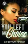 You Left Me No Choice (The Cartel Publications Presents) cover