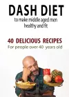 Dash Diet to Make Middle Aged People Healthy and Fit cover