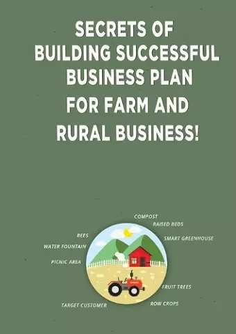 Secrets of Building Successful Business Plan for Farm and Rural Business! cover