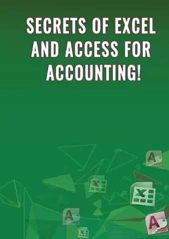 Secrets of Excel and Access for Accounting! cover