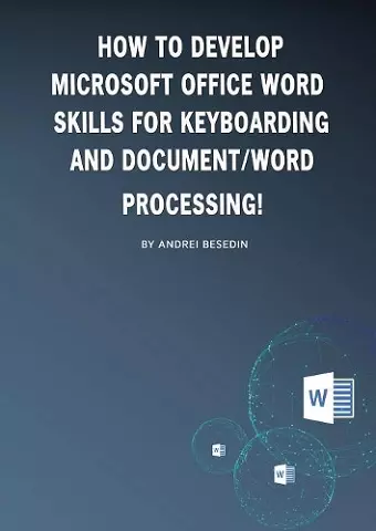 How to develop microsoft office word skills for keyboarding and document/word processing! cover