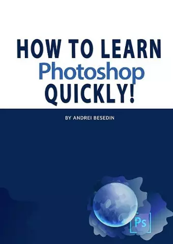 How To Learn Photoshop Quickly! cover