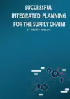 Successful Integrated Planning for the Supply Chain! cover