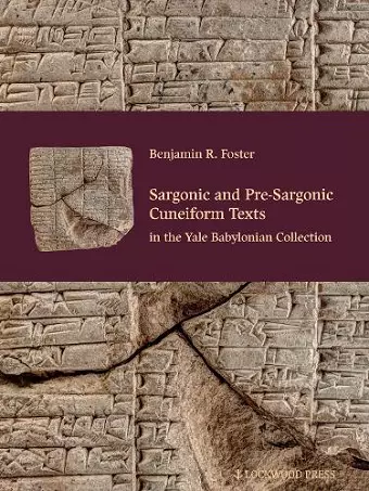 Sargonic and Pre-Sargonic Cuneiform Texts in the Yale Babylonian Collection cover