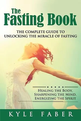 The Fasting Book - The Complete Guide to Unlocking the Miracle of Fasting cover