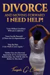 Divorce And Moving Forward I Need Help! cover