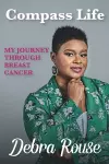 Compass Life My Journey Through Breast Cancer cover