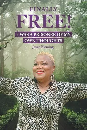 Finally Free! I Was a Prisoner of My Own Thoughts cover