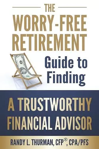 The Worry-Free Retirement Guide to Finding a Trustworthy Financial Advisor cover