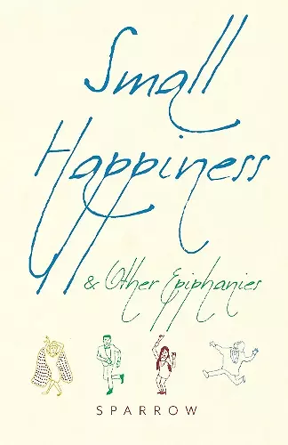 Small Happiness & Other Epiphanies cover