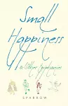 Small Happiness & Other Epiphanies cover