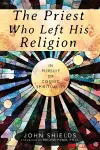 The Priest Who Left His Religion cover