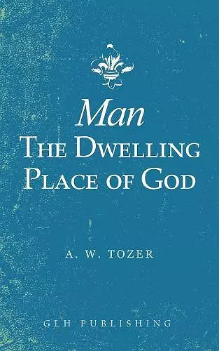 Man-The Dwelling Place of God cover