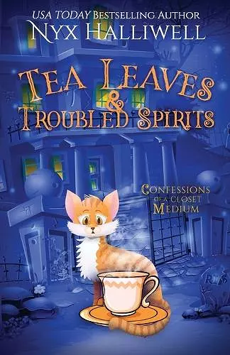 Tea Leaves & Troubled Spirits, Confessions of a Closet Medium, Book 6 cover