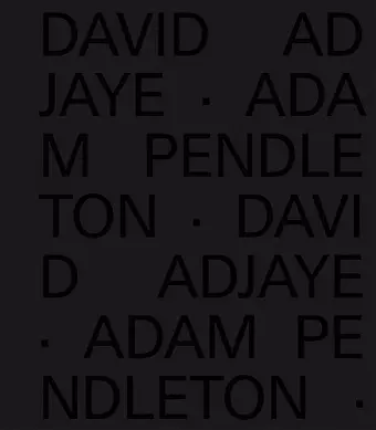 David Adjaye Adam Pendleton cover