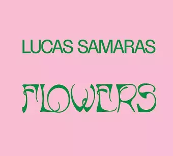 Lucas Samaras: Flowers cover