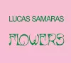 Lucas Samaras: Flowers cover