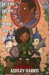 If the Hero of Time was Black cover