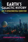 Earth'S Galactic History and its Extraterrestrial Connection cover