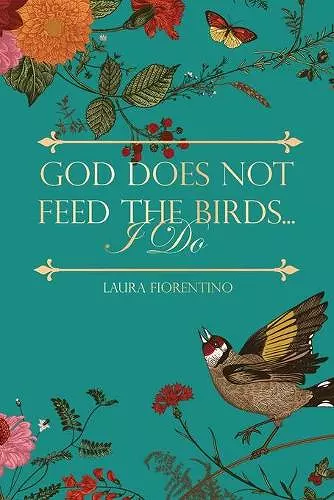 God Does Not Feed the Birds... I Do cover