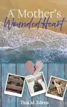 A Mother's Wounded Heart cover