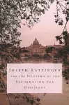 Joseph Ratzinger and the Healing of the Reformation-Era Divisions cover