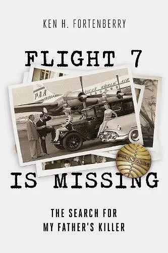 Flight 7 Is Missing: The Search For My Father's Killer cover