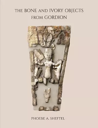 The Bone and Ivory Objects from Gordion cover