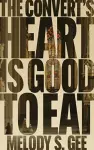 The Convert's Heart is Good to Eat cover