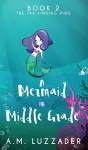 A Mermaid in Middle Grade cover