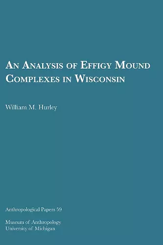 An Analysis of Effigy Mound Complexes in Wisconsin Volume 59 cover