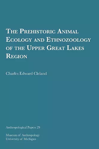 The Prehistoric Animal Ecology and Ethnozoology of the Upper Great Lakes Region cover