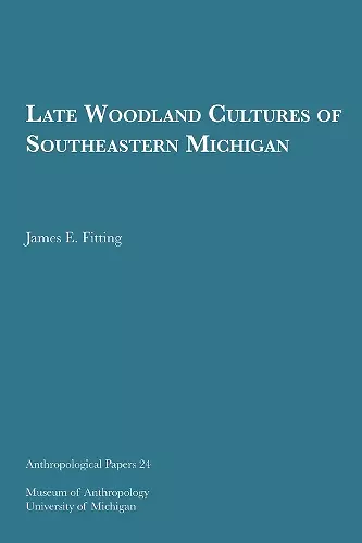 Late Woodland Cultures of Southeastern Michigan Volume 24 cover