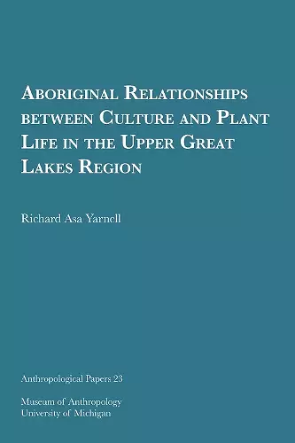 Aboriginal Relationships between Culture and Plant Life in the Upper Great Lakes Region Volume 23 cover