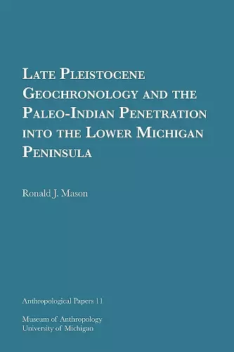 Late Pleistocene Geochronology and the Paleo-Indian Penetration into the Lower Michigan Peninsula Volume 11 cover