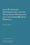 Late Pleistocene Geochronology and the Paleo-Indian Penetration into the Lower Michigan Peninsula Volume 11 cover