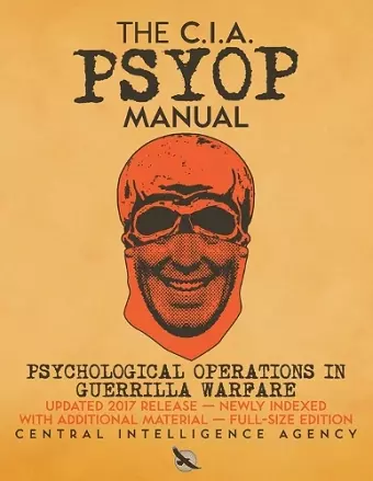 The CIA PSYOP Manual - Psychological Operations in Guerrilla Warfare cover